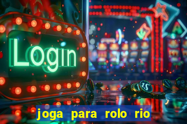 joga para rolo rio das pedras